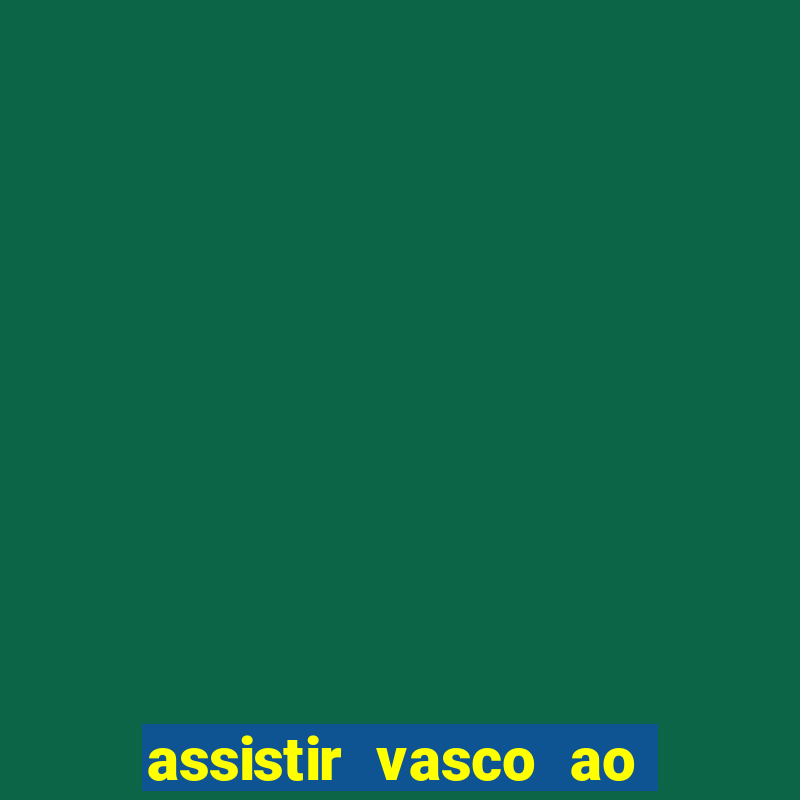 assistir vasco ao vivo futemax